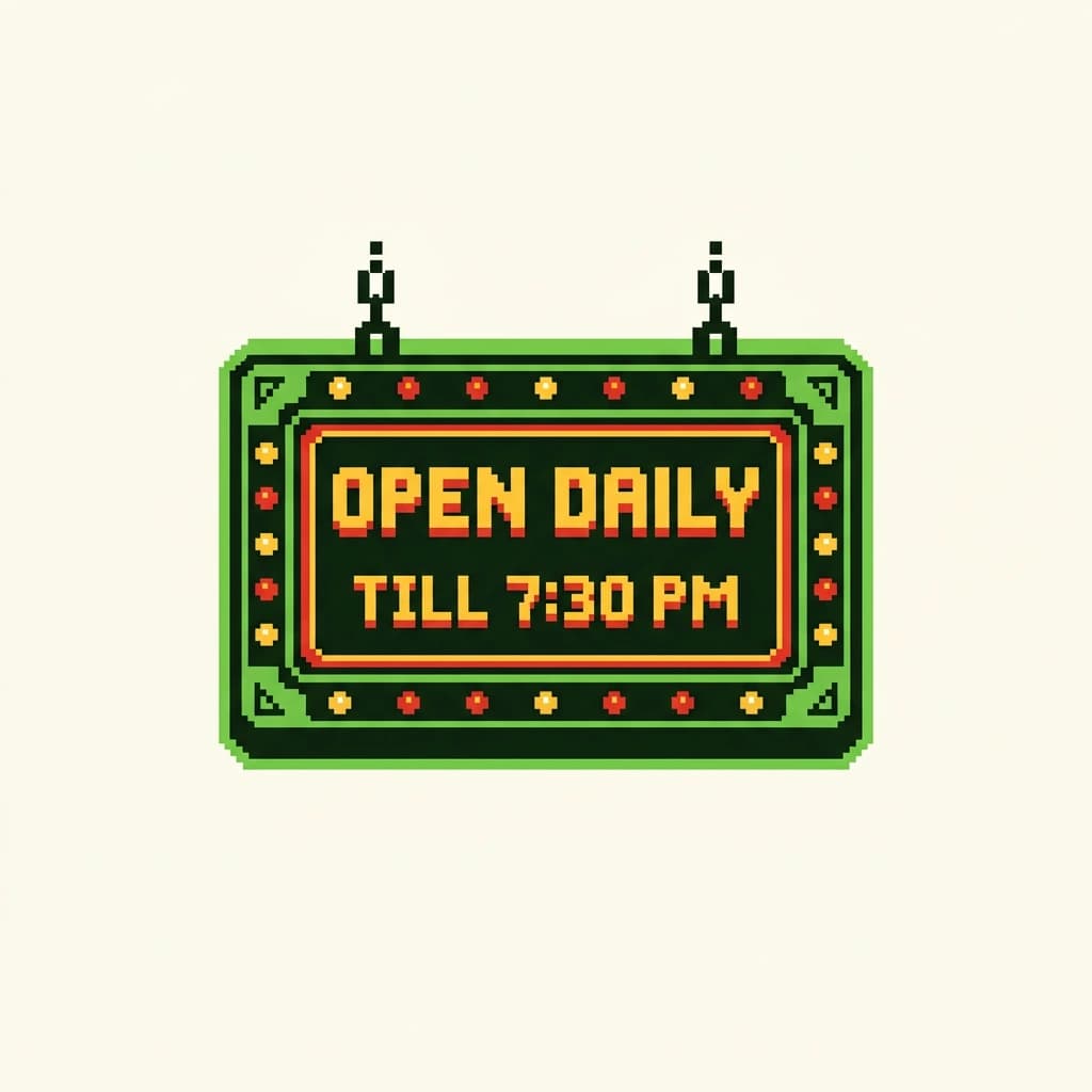 A pixel scoreboard sign: open daily till 7:30 PM